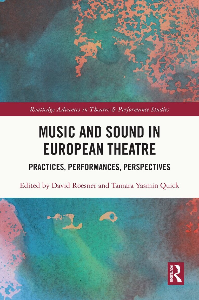 David Roesner, Tamara Yasmin Quick - Music and Sound in European Theatre, Häftad