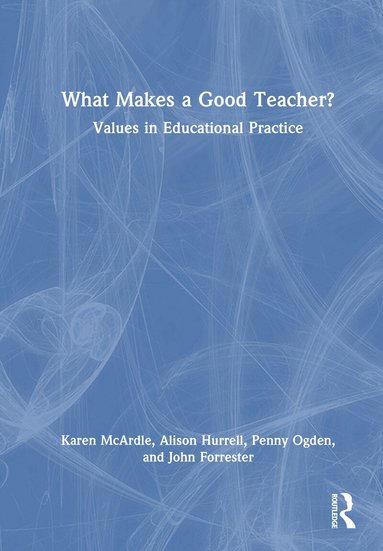 Karen McArdle, Alison Hurrell, Penny Ogden, John Forrester - What Makes a Good Teacher?, Inbunden