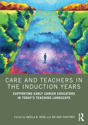 Angela W. Webb, Melanie Shoffner, USA) Webb, Angela W. (James Madison University, USA) Shoffner, Melanie (James Madison University - Care and Teachers in the Induction Years, Häftad