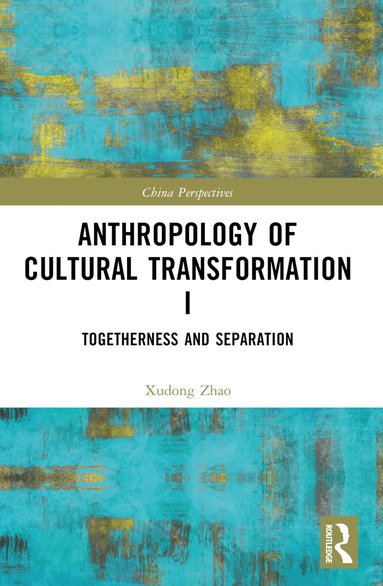 Xudong Zhao - Anthropology of Cultural Transformation I, Häftad