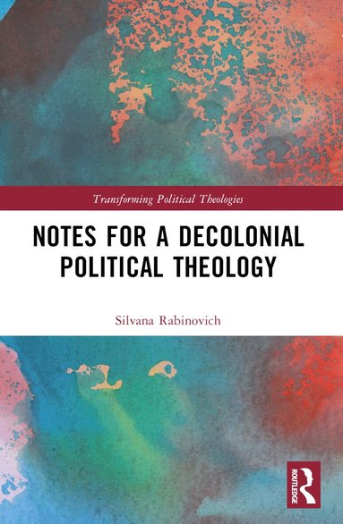 Silvana Rabinovich - Notes for a Decolonial Political Theology, Häftad