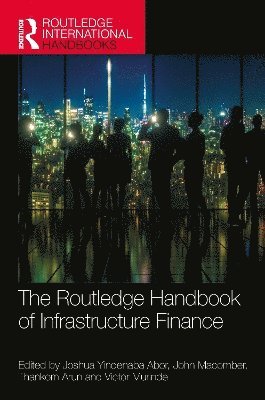 bokomslag The Routledge Handbook of Infrastructure Finance