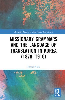 Missionary Grammars and the Language of Translation in Korea (18761910) 1