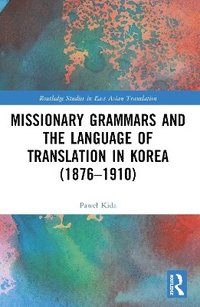 bokomslag Missionary Grammars and the Language of Translation in Korea (1876-1910)