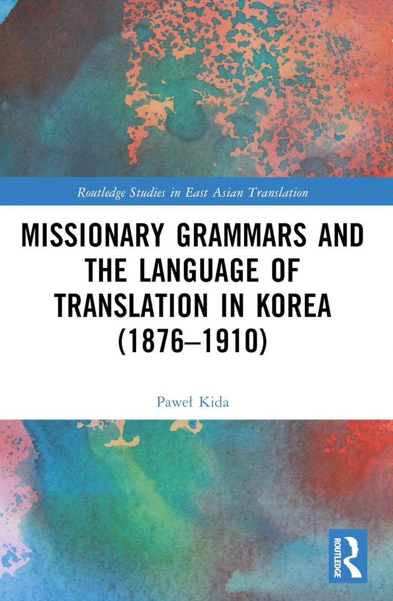 Paweł Kida, Pawel Kida, Pawe¿ Kida - Missionary Grammars and the Language of Translation in Korea (1876–1910), Häftad