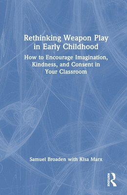 Rethinking Weapon Play in Early Childhood 1