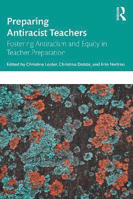 Christine Montecillo Leider, Christina L. Dobbs, Erin Nerlino, USA.) Leider, Christine Montecillo (University of Massachusetts-Lowell - Preparing Antiracist Teachers, Häftad