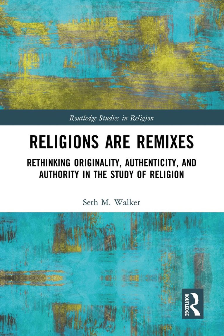 Seth M. Walker - Religions Are Remixes, Inbunden