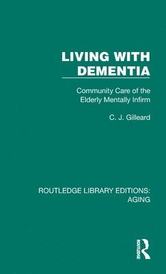 C. J. Gilleard, United Kingdom) Gilleard, C. J. (Springfield Hospital - Living with Dementia, Inbunden