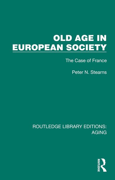 Peter N. Stearns - Old Age in European Society, Inbunden