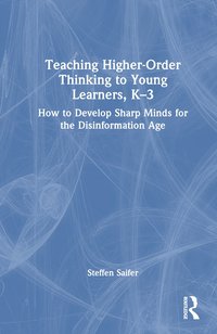 bokomslag Teaching Higher-Order Thinking to Young Learners, K-3