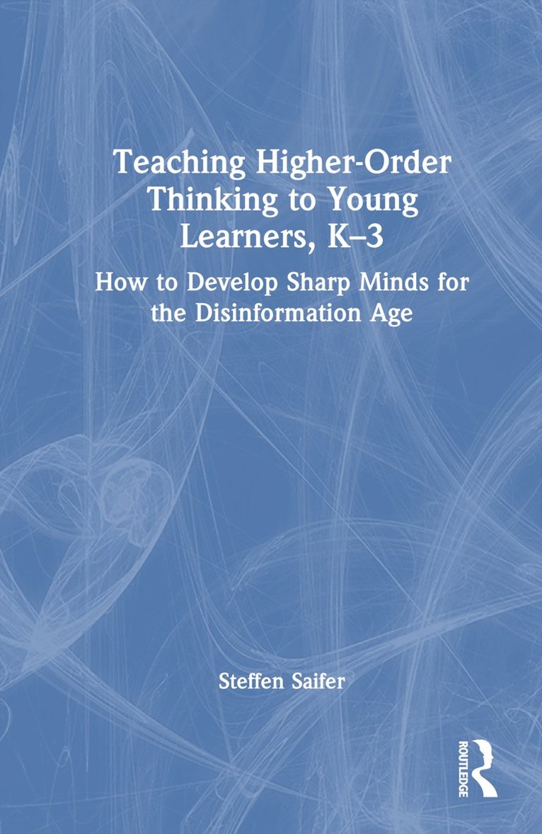 Teaching Higher-Order Thinking to Young Learners, K-3 1