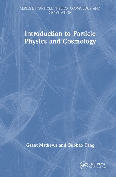 Grant Mathews, Guobao Tang - Introduction to Particle Physics and Cosmology, Inbunden