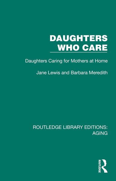 Jane Lewis, Barbara Meredith - Daughters Who Care, Inbunden