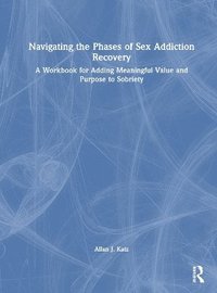 bokomslag Navigating the Phases of Sex Addiction Recovery