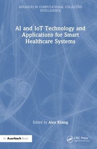 bokomslag AI and IoT Technology and Applications for Smart Healthcare Systems