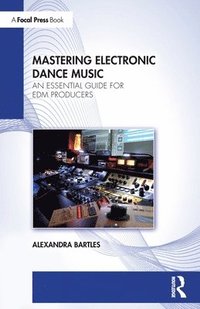 bokomslag Mastering Electronic Dance Music