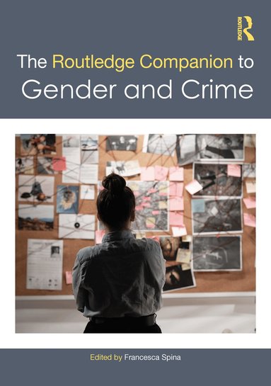 Francesca Spina - Routledge Companion to Gender and Crime, Inbunden