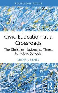 bokomslag Civic Education at a Crossroads