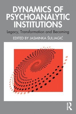 bokomslag Dynamics of Psychoanalytic Institutions