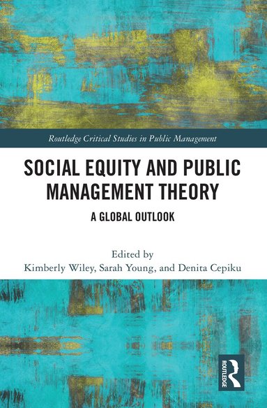 Kimberly Wiley, Sarah Young, Denita Cepiku - Social Equity and Public Management Theory, Inbunden