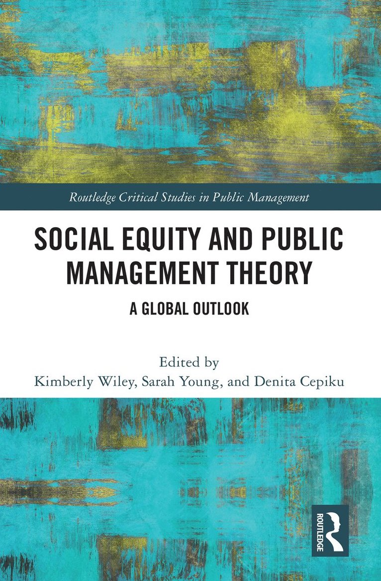 Kimberly Wiley, Sarah Young, Denita Cepiku, Italy) Cepiku, Denita (University of Rome Tor Vergata - Social Equity and Public Management Theory, Inbunden