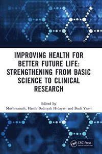 bokomslag Improving Health for Better Future Life: Strengthening from Basic Science to Clinical Research
