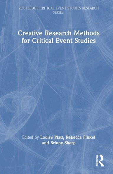 Louise Platt, Rebecca Finkel, Briony Sharp - Creative Research Methods for Critical Event Studies, Inbunden