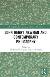 bokomslag John Henry Newman and Contemporary Philosophy