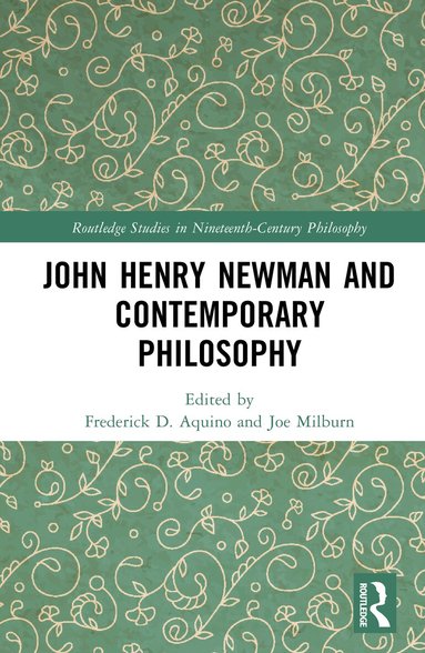 Frederick D. Aquino, Joe Milburn - John Henry Newman and Contemporary Philosophy, Inbunden