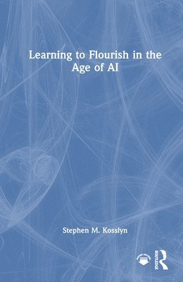 Learning to Flourish in the Age of AI 1