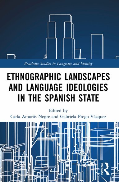 Carla Amorós Negre, Gabriela Prego Vázquez - Ethnographic Landscapes and Language Ideologies in the Spanish State, Häftad
