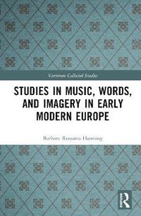 bokomslag Studies in Music, Words, and Imagery in Early Modern Europe