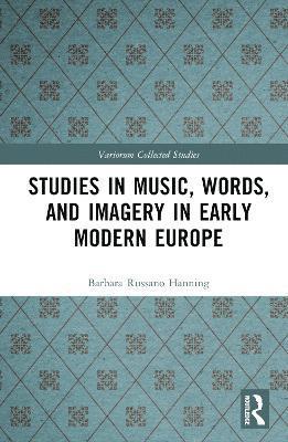 Studies in Music, Words, and Imagery in Early Modern Europe 1