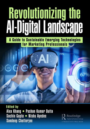 Alex Khang, Pushan Kumar Dutta, Sachin Gupta, Nishu Ayedee, Sandeep Chatterjee - Revolutionizing the AI-Digital Landscape, Häftad