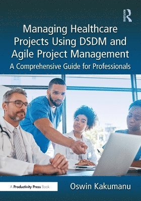 bokomslag Managing Healthcare Projects Using DSDM and Agile Project Management