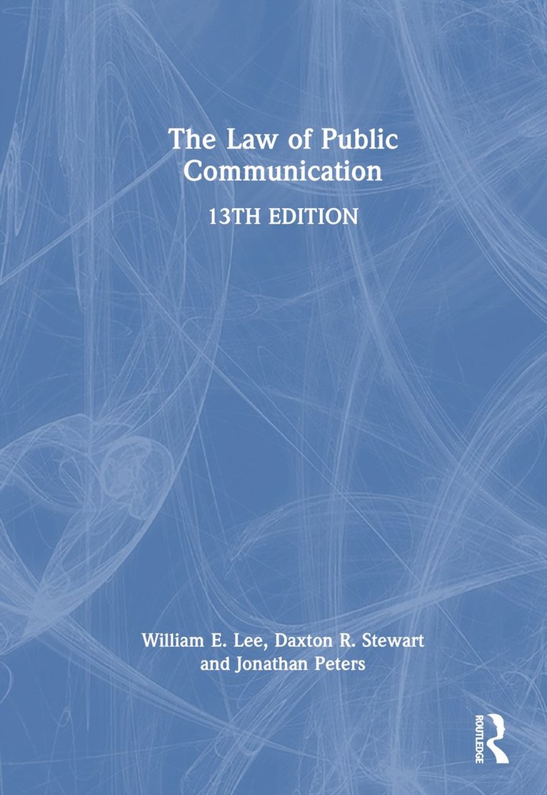 William E. Lee, Daxton R. Stewart, Jonathan Peters, USA.) Lee, William E. (University of Georgia, USA.) Stewart, Daxton R. (Texas Christian University, USA.) Peters, Jonathan, Ph.D. (University of Georgia - Law of Public Communication, Inbunden