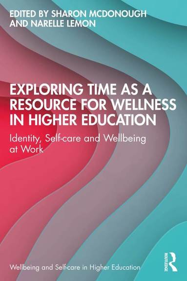 bokomslag Exploring Time as a Resource for Wellness in Higher Education