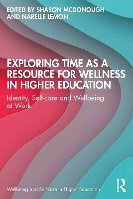 Exploring Time as a Resource for Wellness in Higher Education 1