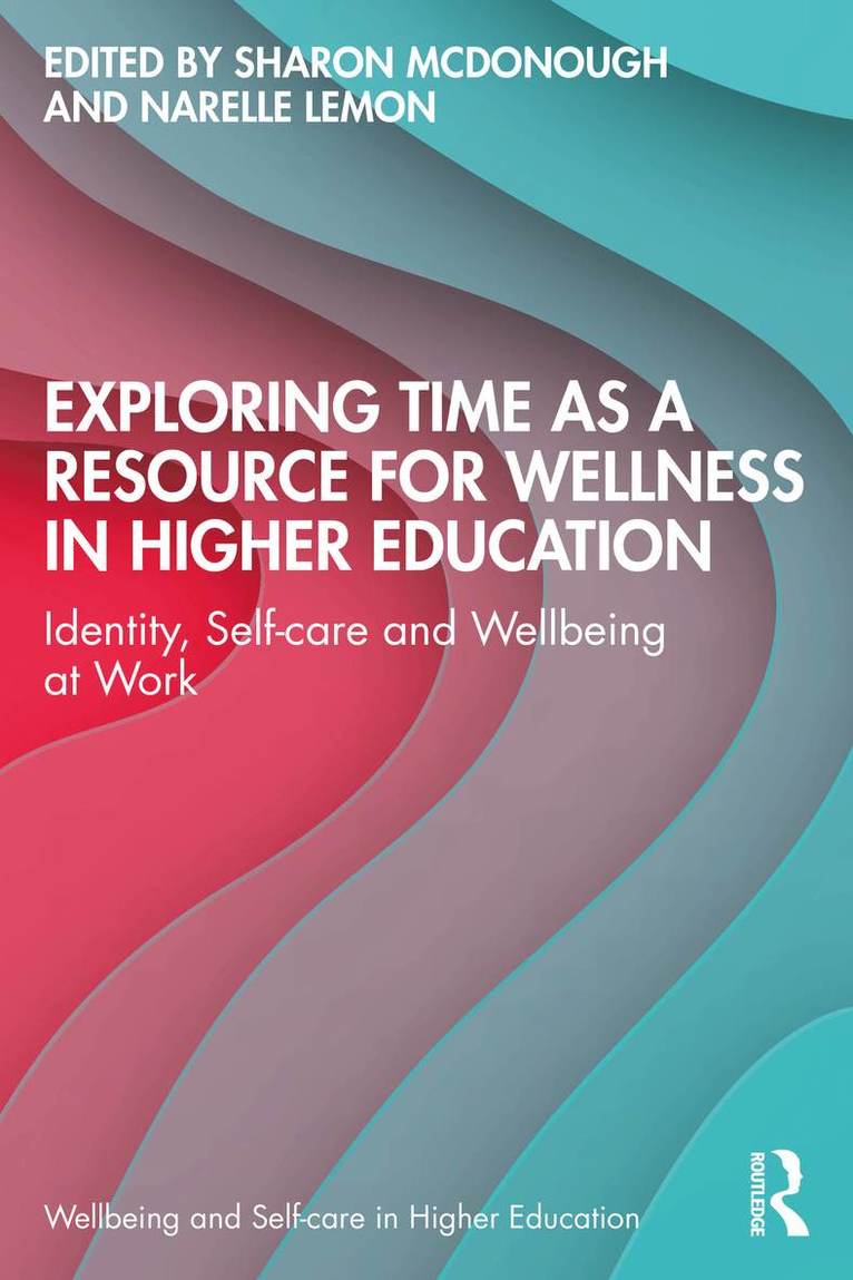 Sharon McDonough, Narelle Lemon, Australia) McDonough, Sharon (Federation University, Australia) Lemon, Narelle (Edith Cowan University - Exploring Time as a Resource for Wellness in Higher Education, Häftad