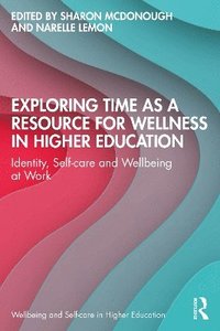 bokomslag Exploring Time as a Resource for Wellness in Higher Education