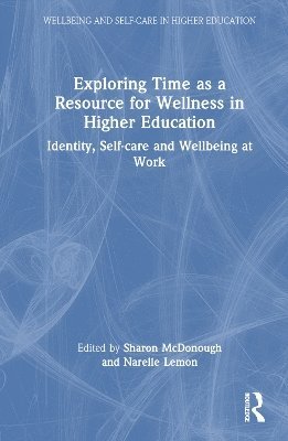bokomslag Exploring Time as a Resource for Wellness in Higher Education