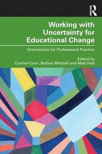 bokomslag Working with Uncertainty for Educational Change