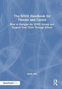 bokomslag The SEND Handbook for Parents and Carers