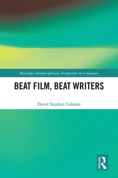 David Stephen Calonne - Beat Film, Beat Writers, Inbunden