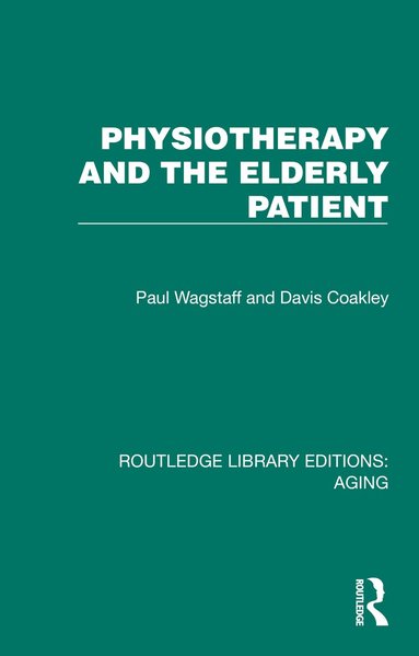 Paul Wagstaff, Davis Coakley - Physiotherapy and the Elderly Patient, Häftad