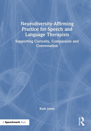 Ruth Jones - Neurodiversity-Affirming Practice for Speech and Language Therapists, Inbunden