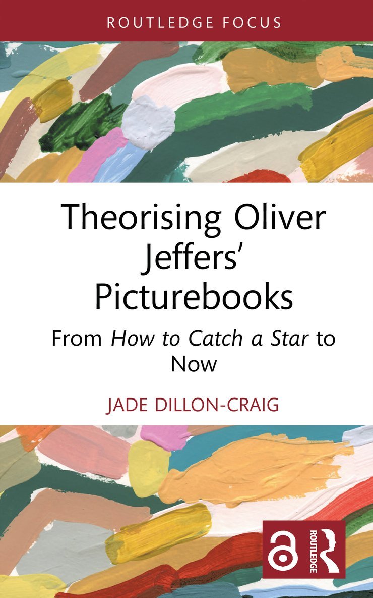 Jade Dillon-Craig - Theorising Oliver Jeffers’ Picturebooks, Inbunden