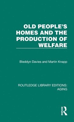 Old People's Homes and the Production of Welfare 1