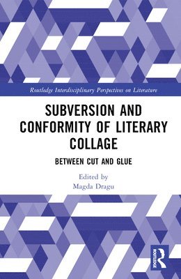 Magda Dragu, Magda (Indiana University Bloomington) Dragu - Subversion and Conformity of Literary Collage, Inbunden